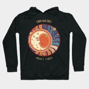 Dream Big Moon Child: Hoodie